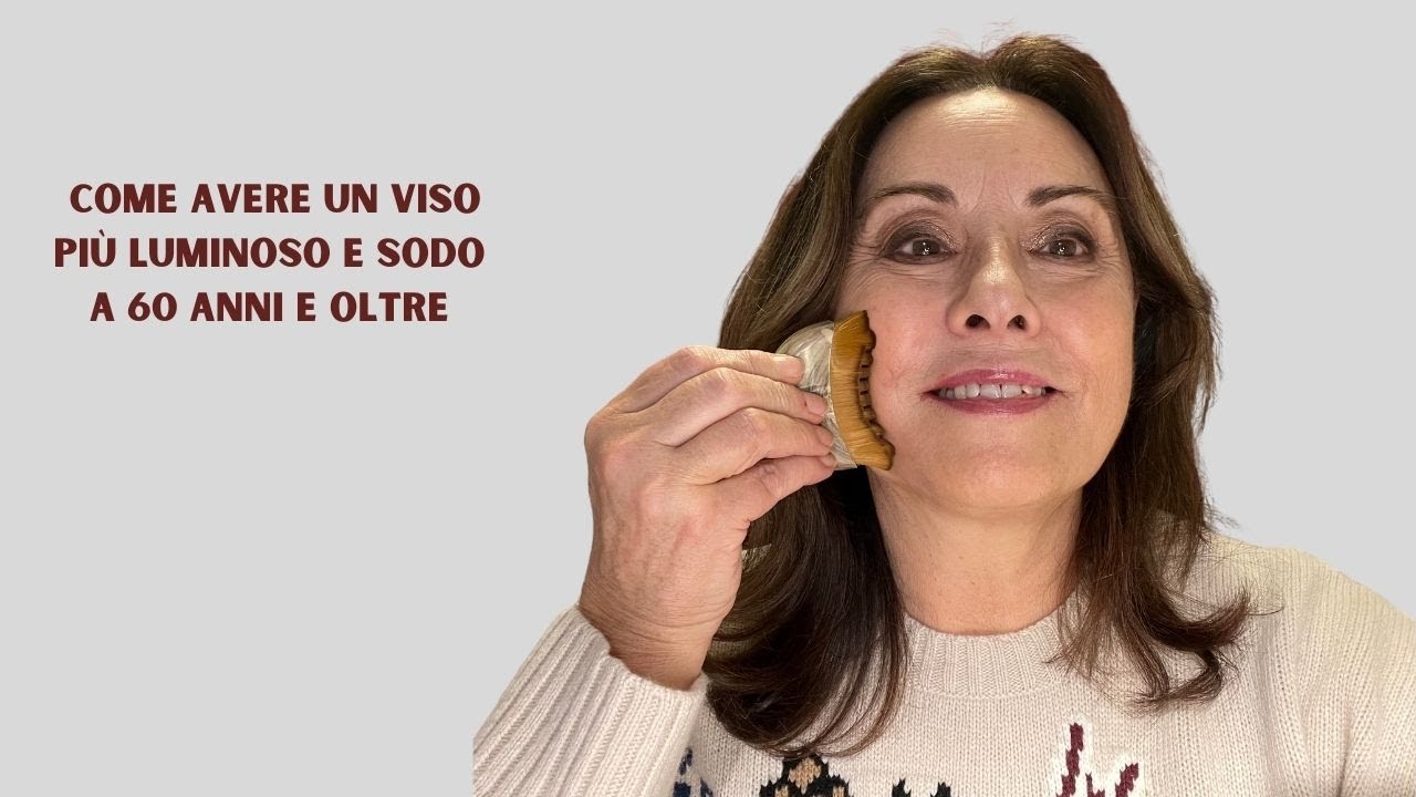 COME AVERE UN VISO PIÙ LUMINOSO E SODO A 60 ANNI E OLTRE