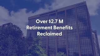 Over $2.7 Million in Forgotten Retirement Benefits Reclaimed - More Benefits Waiting