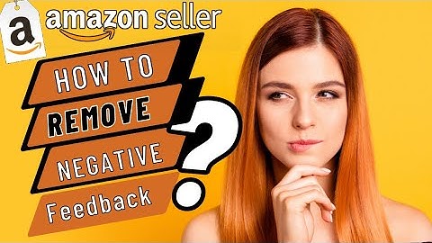 how to remove negative feedback on amazon complete process | Easy way to remove seller feedback