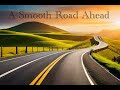 A smooth road ahead propheticjourney encouragement love