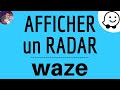 Radar sur waze comment activer et afficher un radar franais sur le gps gratuit waze