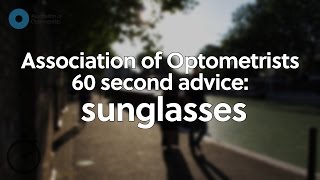 60 second advice: Sunglasses - Association of Optometrist