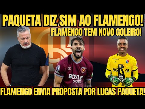 Lucas Paquetá says yes to Flamengo and his return is closer! Offer sent! New goalkeeper at Fla.