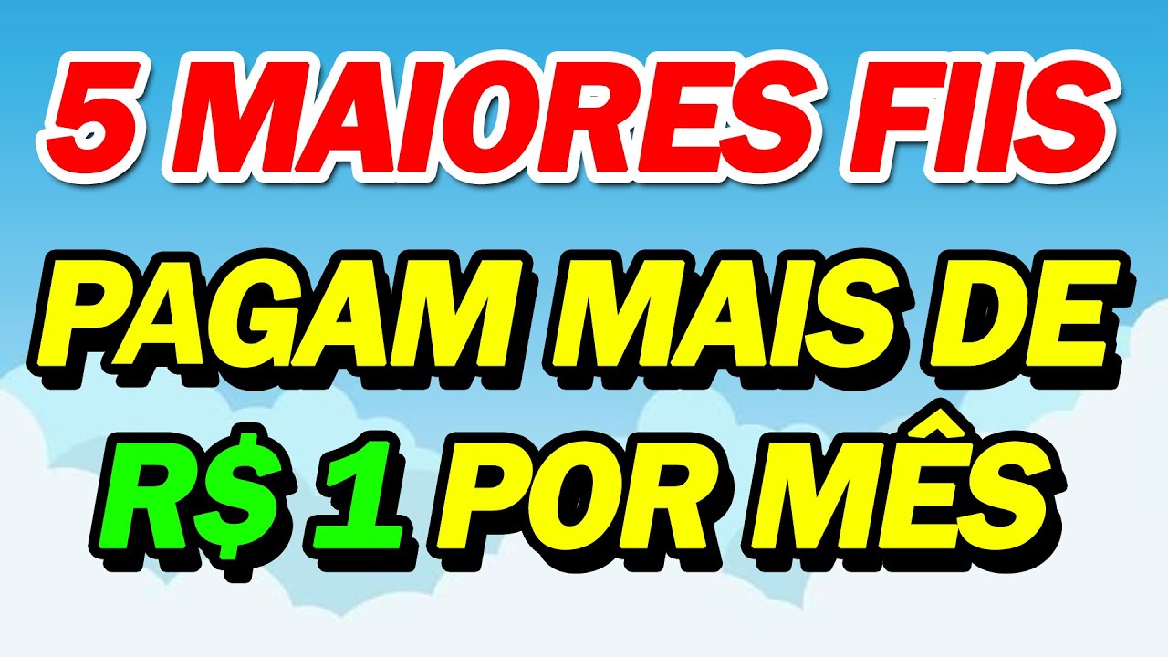 5 MAIORES FIIs QUE PAGAM MAIS DE 1 REAL DE DIVIDENDOS POR MÊS