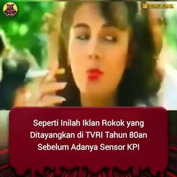 Seperti inilah iklan rokok yang ditanyangkan di TVRI tahun 80an sebelum di sensor KPI