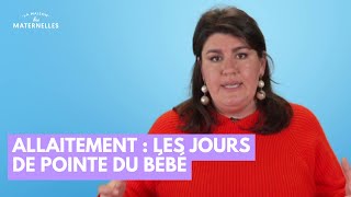 Allaitement : les jours de pointe du bébé - La Maison des maternelles #LMDM