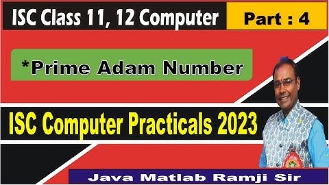 Prime Adam Number in Java 2023 | ISC Computer Practical for Class 11th and 12th | ICSE/ISC Board