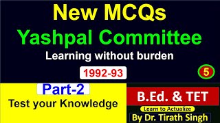 New MCQsYashpal Committee1992-93 Learning without burden l Dr. Tirath singh