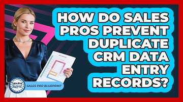 How Do Sales Pros Prevent Duplicate CRM Data Entry Records? - Sales Pro Blueprint