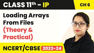 Loading Arrays From Files | Class 11 Informatics Practices Chapter 6 (Theory and Practical) Information