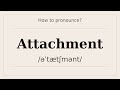 How to say Attachment? [Pronunciation with examples]