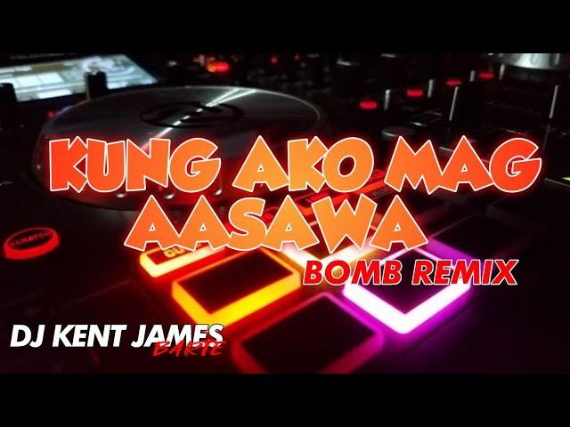 KUNG AKO MAG AASAWA TIKTOK VIRAL | BOMB REMIX | DJ KENT JAMES class=