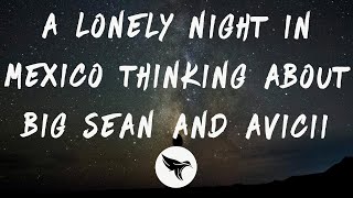 Watch Mike Posner A Lonely Night In Mexico Thinking About Big Sean And Avicii video
