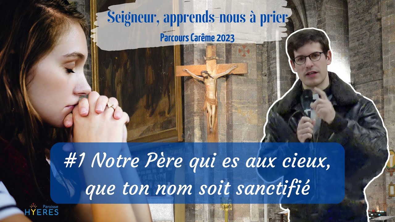 "Seigneur, apprendsnous à prier" 1 Notre Père qui es aux cieux, que