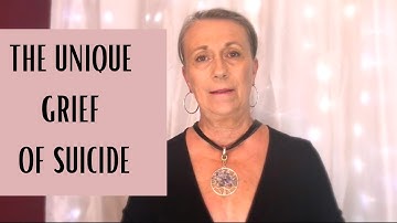 WHY DEATH BY SUICIDE IS A UNIQUE GRIEF