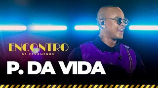 P da Vida - DVD O Encontro (Ao Vivo em Salvador)
