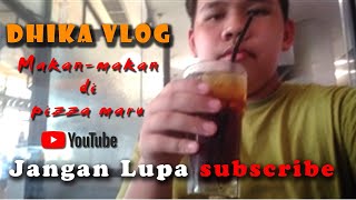 Makan-Makan Di Pizza Maru Dhika Vlog Makan-Makan Part 1
