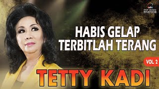 Tetty Kadi - Habis Gelap Terbitlah Terang