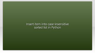 Insert item into case-insensitive sorted list in Python