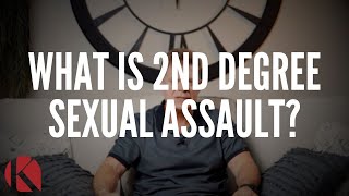 WHAT IS 2ND DEGREE SEXUAL ASSAULT?