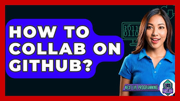 How To Collab On GitHub? - Next LVL Programming