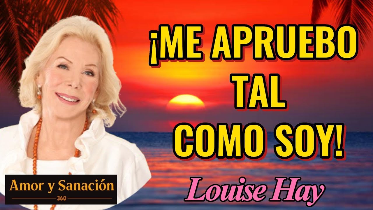 ¡Me Apruebo Tal Como Soy! - Louise Hay