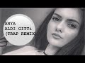 Serra Beats ft Anya - Aldi Gitti (Remix Trap). Abune ol