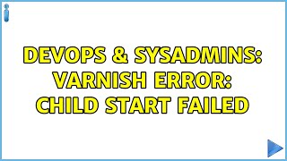 DevOps & SysAdmins: varnish error: child start failed Profile