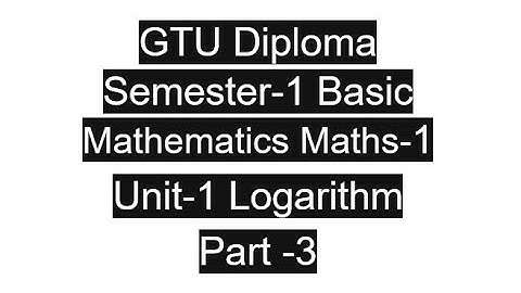 GTU | Diploma | Semester-1 | Basic Mathematics | Maths-1 | Unit-1 Logarithm | Part -3