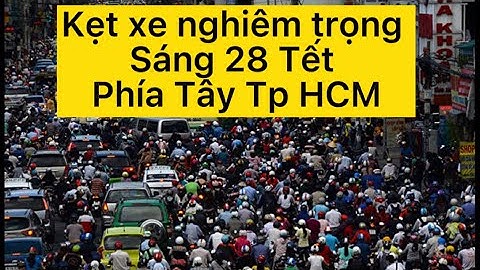 Kẹt xe tắc nghẽn nghiêm trọng cửa ngõ về miền Tây TpHCM | 28 Tết | 30/1/2022