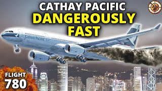 Engines Stuck On Full Power! Terrifying Flight With Airbus A330 | Cathay Pacific 780