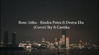 Roso Atiku - Rindra Putra ft Destya Eka Cover by iky ft cantika || LIRIK