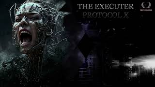 The Executer - Protocol X