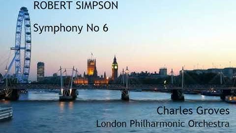Robert Simpson: Symphony No 6 [Groves-LPO] premiere