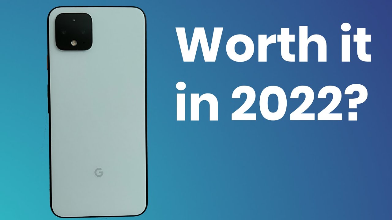 Last of the Best Pixel Google Pixel 4 Worth it in 2022? (Real World