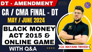 CA/CMA Final DT Black Money Act 2015 &amp; Online game 194BA &amp; 115BBJ ! Direct Tax Amendment with Q&amp;A
