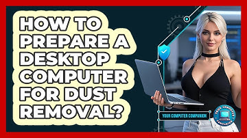 How To Prepare A Desktop Computer For Dust Removal?