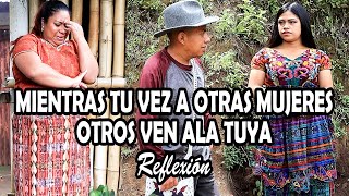 MIENTRAS TU VEZ A OTRAS MUJERES OTROS VEN ALA TUYA Reflexión