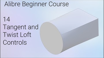 Tangent and Twist Loft Options | Alibre Beginner Course #14