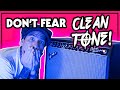 No Gain? No Problem! - Clean Tone Secrets and Tips