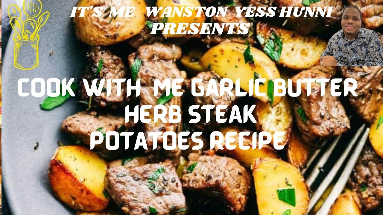 COOK WITH ME GARLIC BUTTER HERB STEAK POTATOES RECIPE buttersteak 