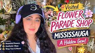 Inside the Most Beautiful Flower Shop in Mississauga 🌸💐 | Flower Parade Shop Tour + Aesthetic Vlog