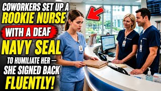 Coworkers Set Up a Rookie Nurse WithDeaf NavytoHumiliateShe Signed  FluentlyEmotional Military Story