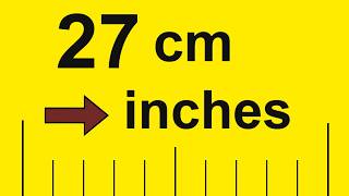 What Is 27 cm in Inches (27 cm to in)