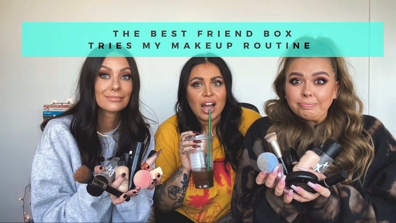 MY FRIENDS TRY MY MAKEUP ROUTINE | ft. THE BEST FRIEND BOX aka @CAYLABLISS & @MEGSYFBEAUTY