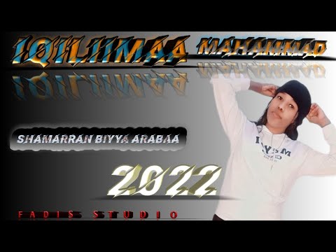 Iqiliimaa Mahammad Ethiopian Music Shamarran Biyya Arabaa By SH STUDIO 2022 
