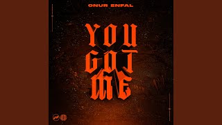 You Got Me - Onur Enfal