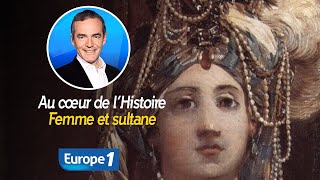 Au cœur de l'Histoire : Femme et sultane (Récit intégral)