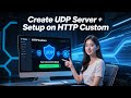 Create UDP Server Account and Setup on HTTP Custom for Fast &amp; Secure Internet Connection