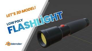 3D Modeling in Blender | Low Poly Flashlight